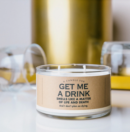 A CANDLE FOR GET ME A DRINK