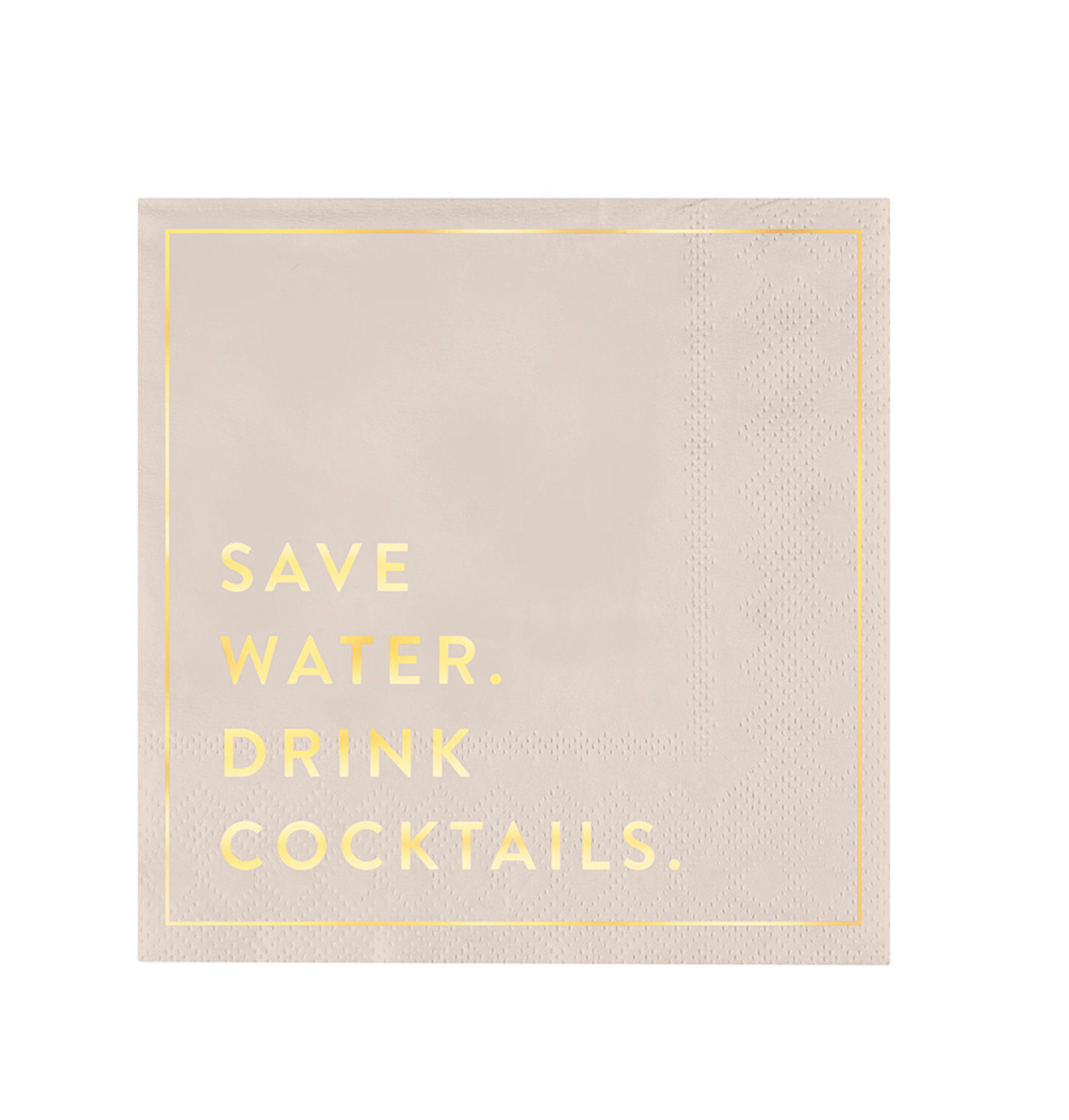 Save water drink cocktails - napkins